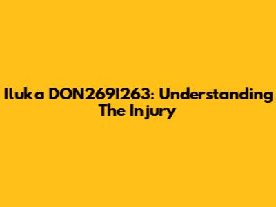 Iluka DON269I263: Understanding The Injury