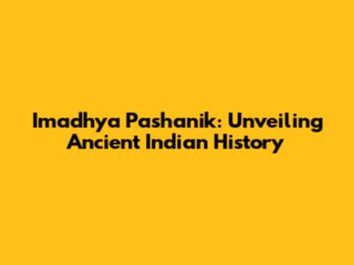 Imadhya Pashanik: Unveiling Ancient Indian History