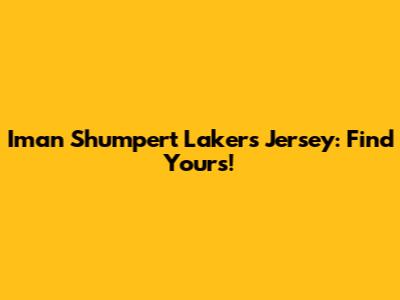 Iman Shumpert Lakers Jersey: Find Yours!
