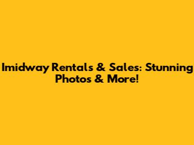 Imidway Rentals & Sales: Stunning Photos & More!
