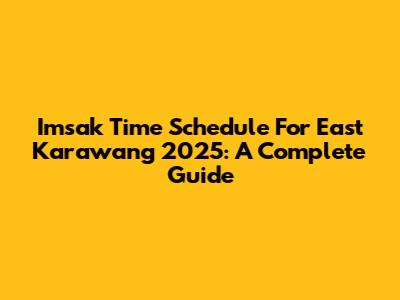 Imsak Time Schedule For East Karawang 2025: A Complete Guide