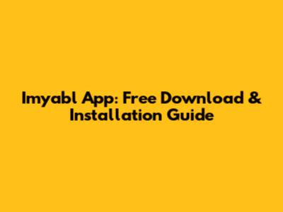 Imyabl App: Free Download & Installation Guide