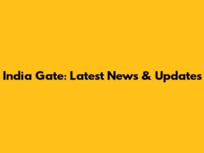 India Gate: Latest News & Updates