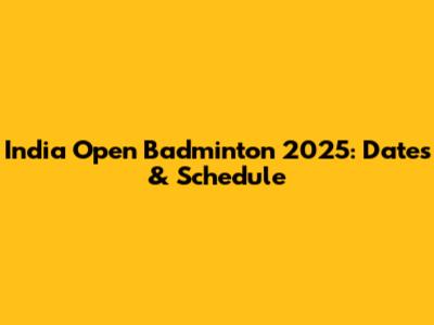 India Open Badminton 2025: Dates & Schedule