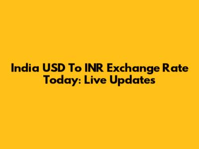 India USD To INR Exchange Rate Today: Live Updates