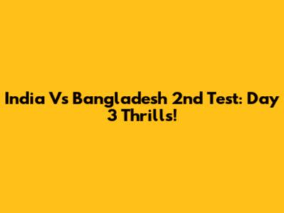 India Vs Bangladesh 2nd Test: Day 3 Thrills!
