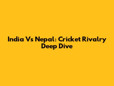 India Vs Nepal: Cricket Rivalry Deep Dive