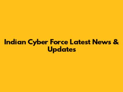 Indian Cyber Force Latest News & Updates