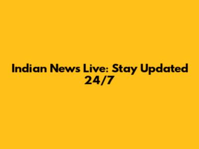 Indian News Live: Stay Updated 24/7