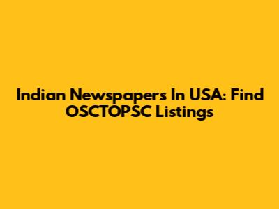 Indian Newspapers In USA: Find OSCTOPSC Listings