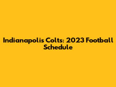 Indianapolis Colts: 2023 Football Schedule