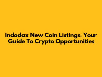 Indodax New Coin Listings: Your Guide To Crypto Opportunities