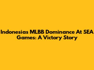 Indonesia's MLBB Dominance At SEA Games: A Victory Story
