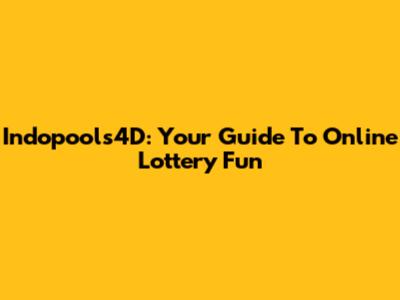 Indopools4D: Your Guide To Online Lottery Fun