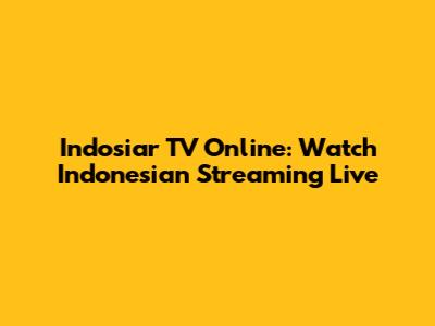 Indosiar TV Online: Watch Indonesian Streaming Live