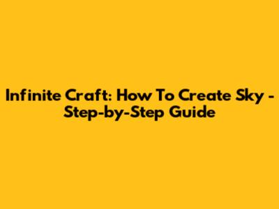 Infinite Craft: How To Create Sky - Step-by-Step Guide