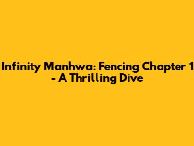 Infinity Manhwa: Fencing Chapter 1 - A Thrilling Dive