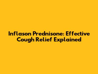 Inflason Prednisone: Effective Cough Relief Explained