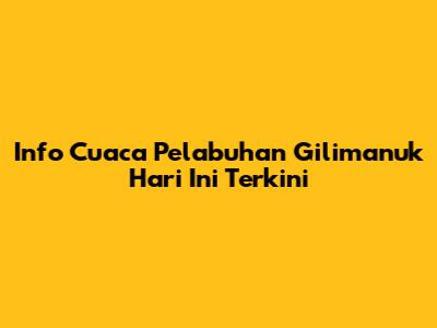 Info Cuaca Pelabuhan Gilimanuk Hari Ini Terkini