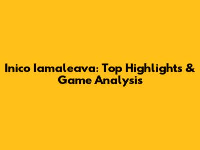 Inico Iamaleava: Top Highlights & Game Analysis