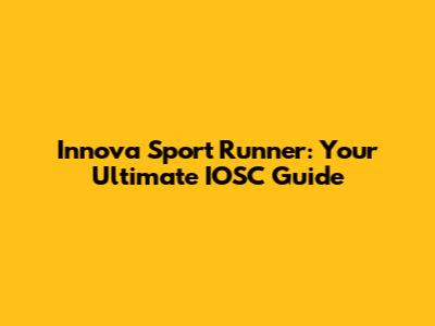 Innova Sport Runner: Your Ultimate IOSC Guide