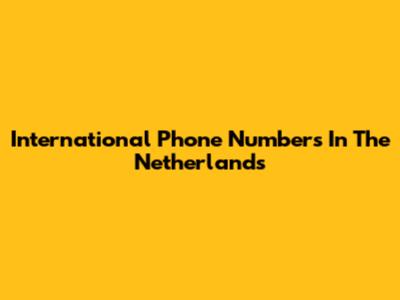 International Phone Numbers In The Netherlands
