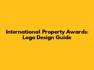 International Property Awards: Logo Design Guide