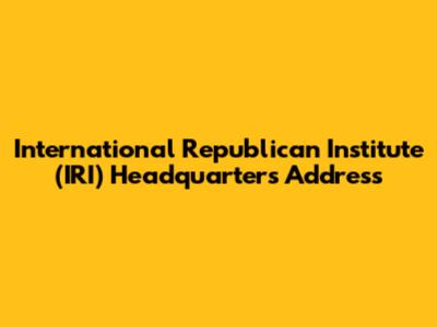 International Republican Institute (IRI) Headquarters Address