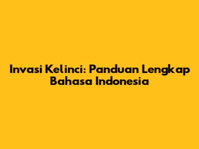 Invasi Kelinci: Panduan Lengkap Bahasa Indonesia