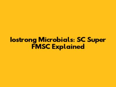 Iostrong Microbials: SC Super FMSC Explained