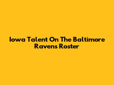 Iowa Talent On The Baltimore Ravens Roster