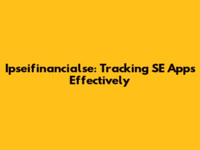 Ipseifinancialse: Tracking SE Apps Effectively