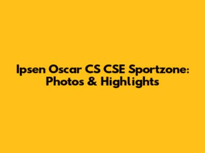 Ipsen Oscar CS CSE Sportzone: Photos & Highlights