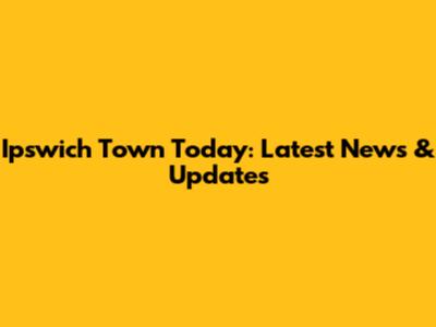 Ipswich Town Today: Latest News & Updates