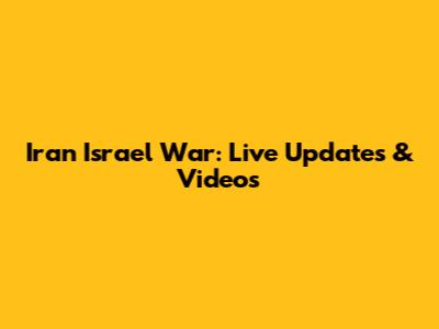 Iran Israel War: Live Updates & Videos