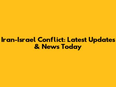 Iran-Israel Conflict: Latest Updates & News Today