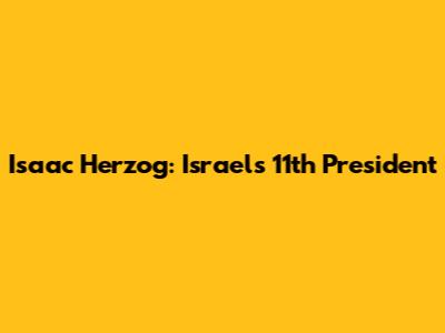 Isaac Herzog: Israel's 11th President