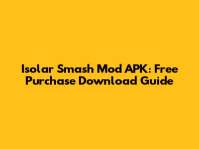 Isolar Smash Mod APK: Free Purchase Download Guide