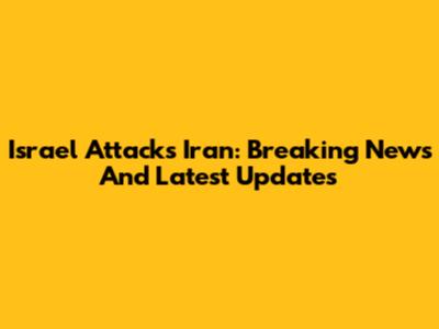 Israel Attacks Iran: Breaking News And Latest Updates