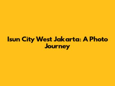 Isun City West Jakarta: A Photo Journey