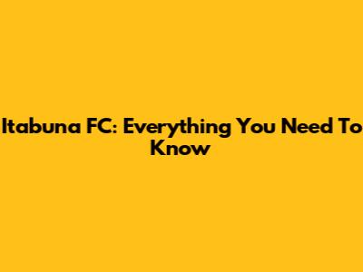 Itabuna FC: Everything You Need To Know