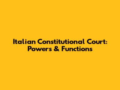 Italian Constitutional Court: Powers & Functions