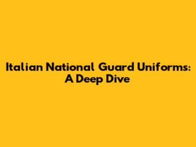 Italian National Guard Uniforms: A Deep Dive