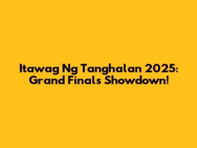 Itawag Ng Tanghalan 2025: Grand Finals Showdown!