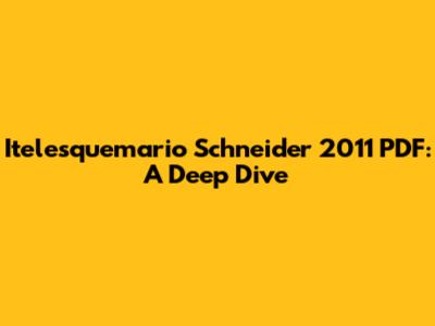 Itelesquemario Schneider 2011 PDF: A Deep Dive
