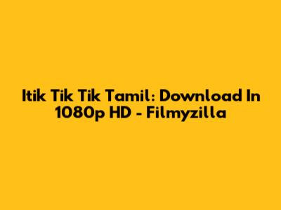 Itik Tik Tik Tamil: Download In 1080p HD - Filmyzilla