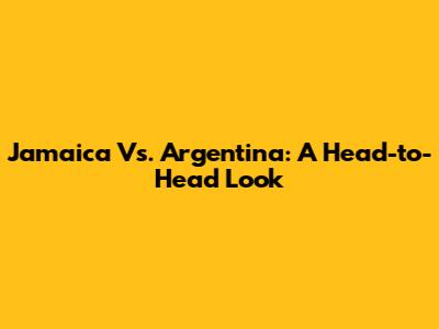 Jamaica Vs. Argentina: A Head-to-Head Look