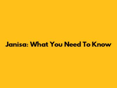 Janisa: What You Need To Know