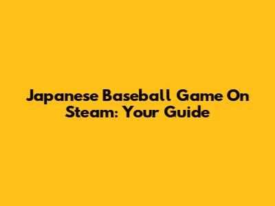 Japanese Baseball Game On Steam: Your Guide