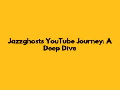 Jazzghost's YouTube Journey: A Deep Dive